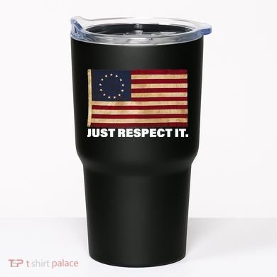 Betsy Ross Original Colonies Just Respect It Tumbler