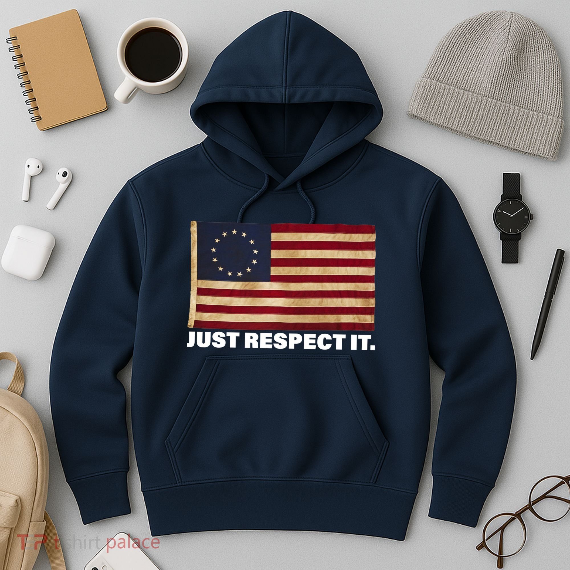 Betsy Ross Original Colonies Just Respect It Hoodie