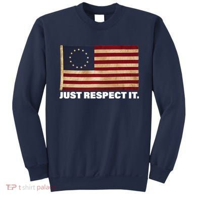 Betsy Ross Original Colonies Just Respect It Sweatshirt
