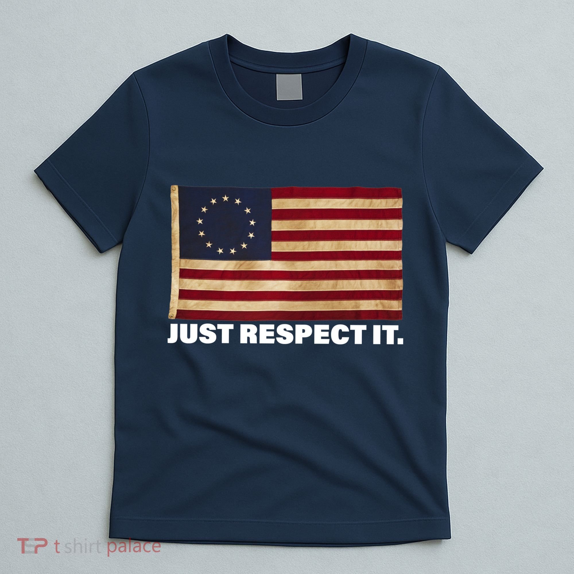 Betsy Ross Original Colonies Just Respect It T-Shirt