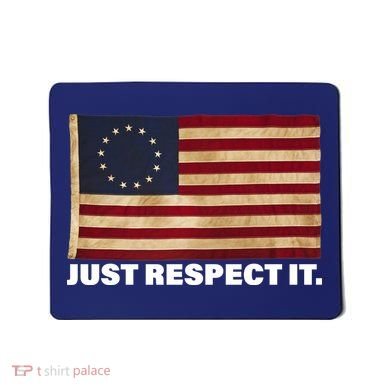 Betsy Ross Original Colonies Just Respect It Mousepad