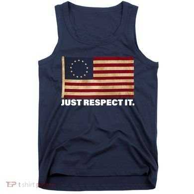 Betsy Ross Original Colonies Just Respect It Tank Top