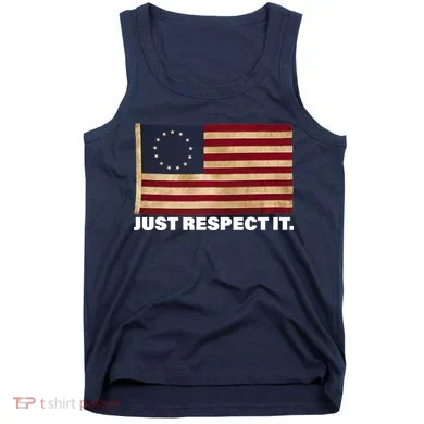 Betsy Ross Original Colonies Just Respect It Tank Top