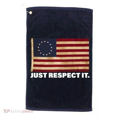 Betsy Ross Original Colonies Just Respect It Golf Towel