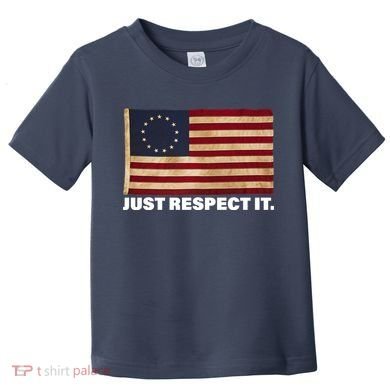 Betsy Ross Original Colonies Just Respect It Toddler T-Shirt