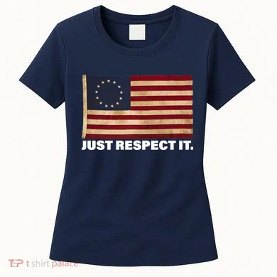 Betsy Ross Original Colonies Just Respect It Women's T-Shirt