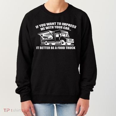 Better Be A Food Truck Women's Sweatshirt