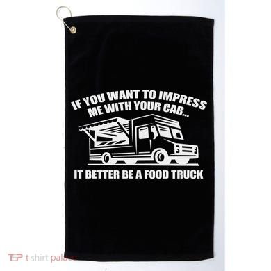 Better Be A Food Truck Golf Towel