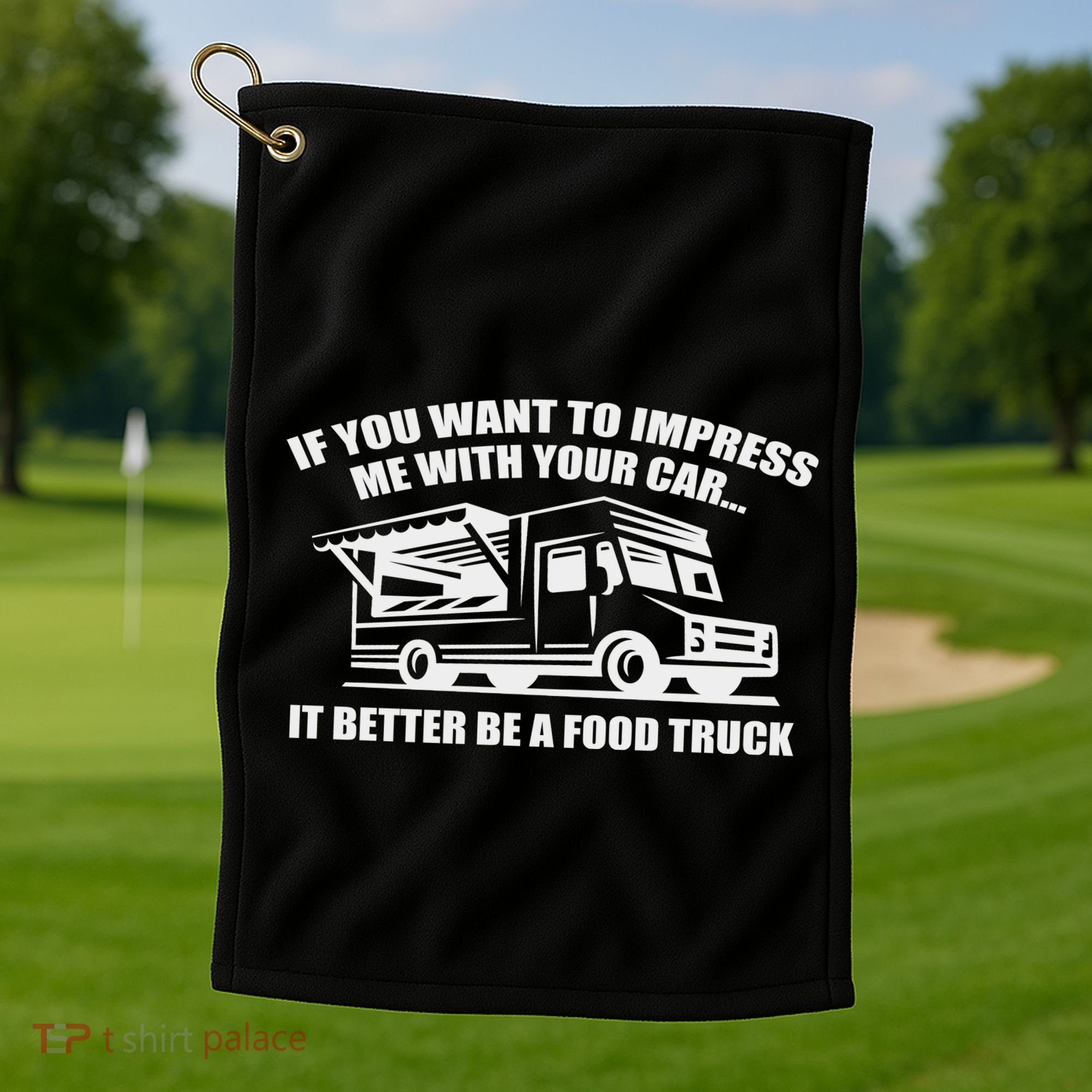 Better Be A Food Truck Golf Towel