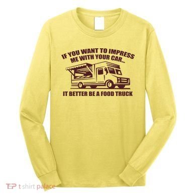 Better Be A Food Truck Long Sleeve Shirt