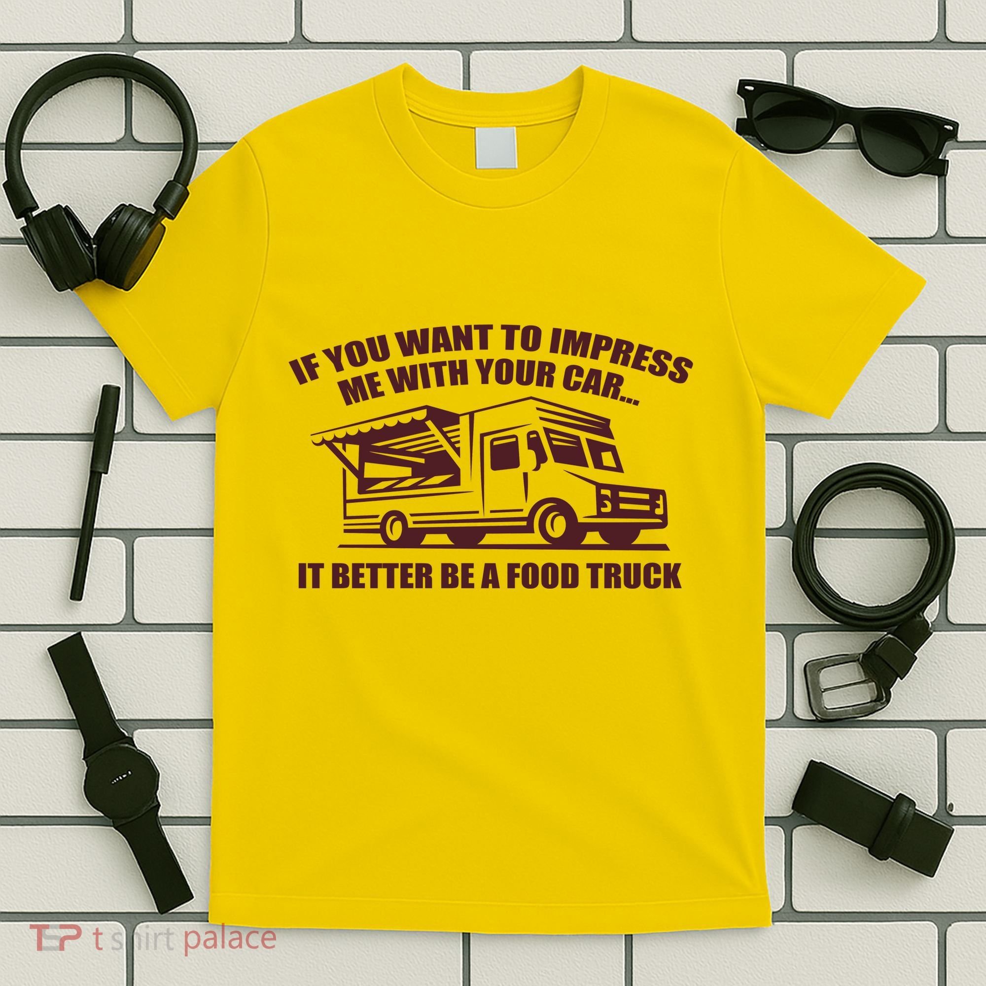 Better Be A Food Truck T-Shirt