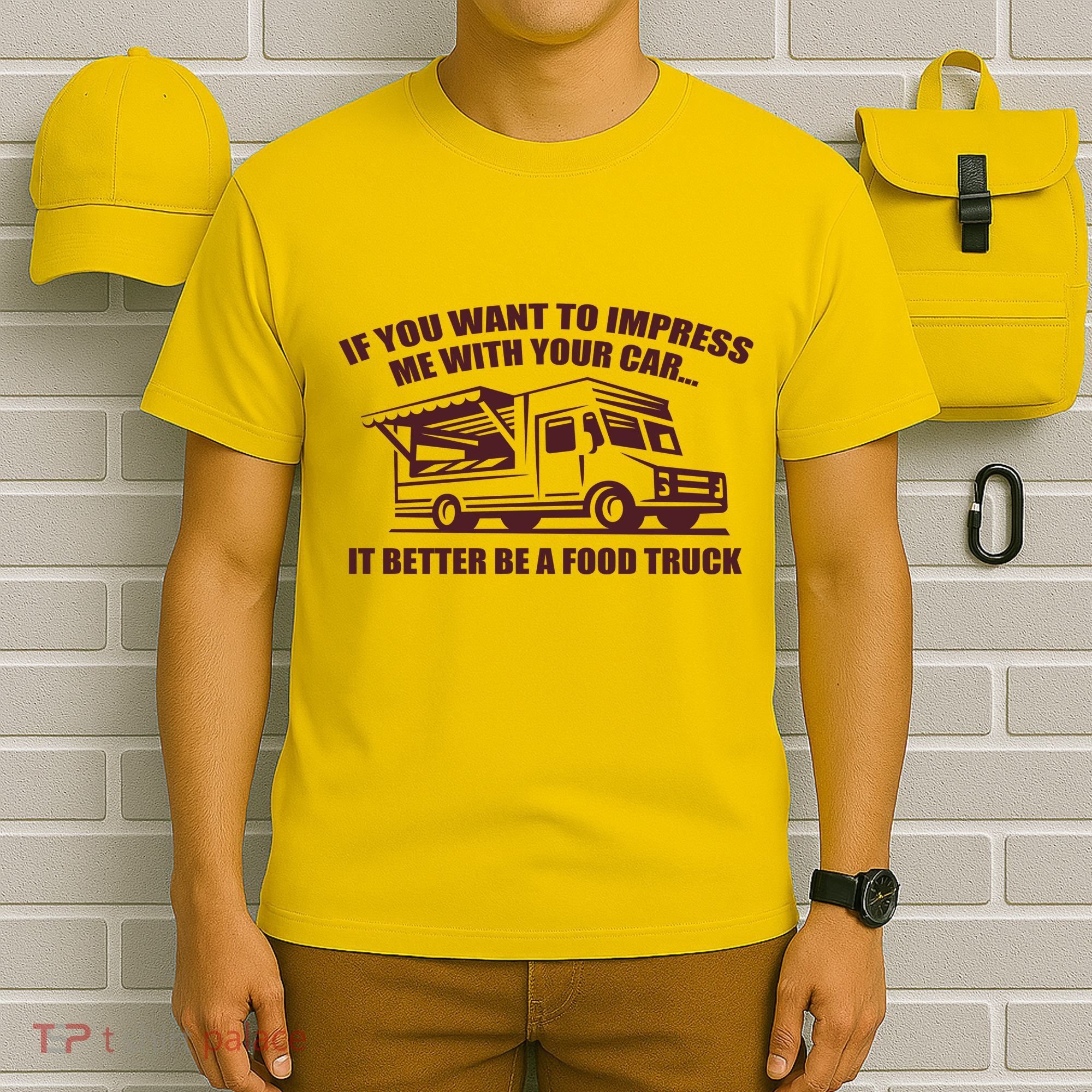 Better Be A Food Truck T-Shirt