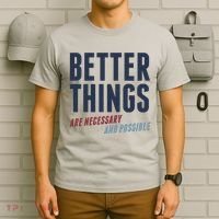 Better Things Are Necessary And Possible T-Shirt thumb 6