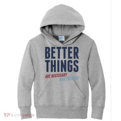 Better Things Are Necessary And Possible Kids Hoodie