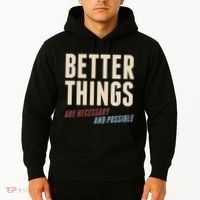 Better Things Are Necessary And Possible Hoodie thumb 2