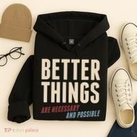 Better Things Are Necessary And Possible Hoodie thumb 4