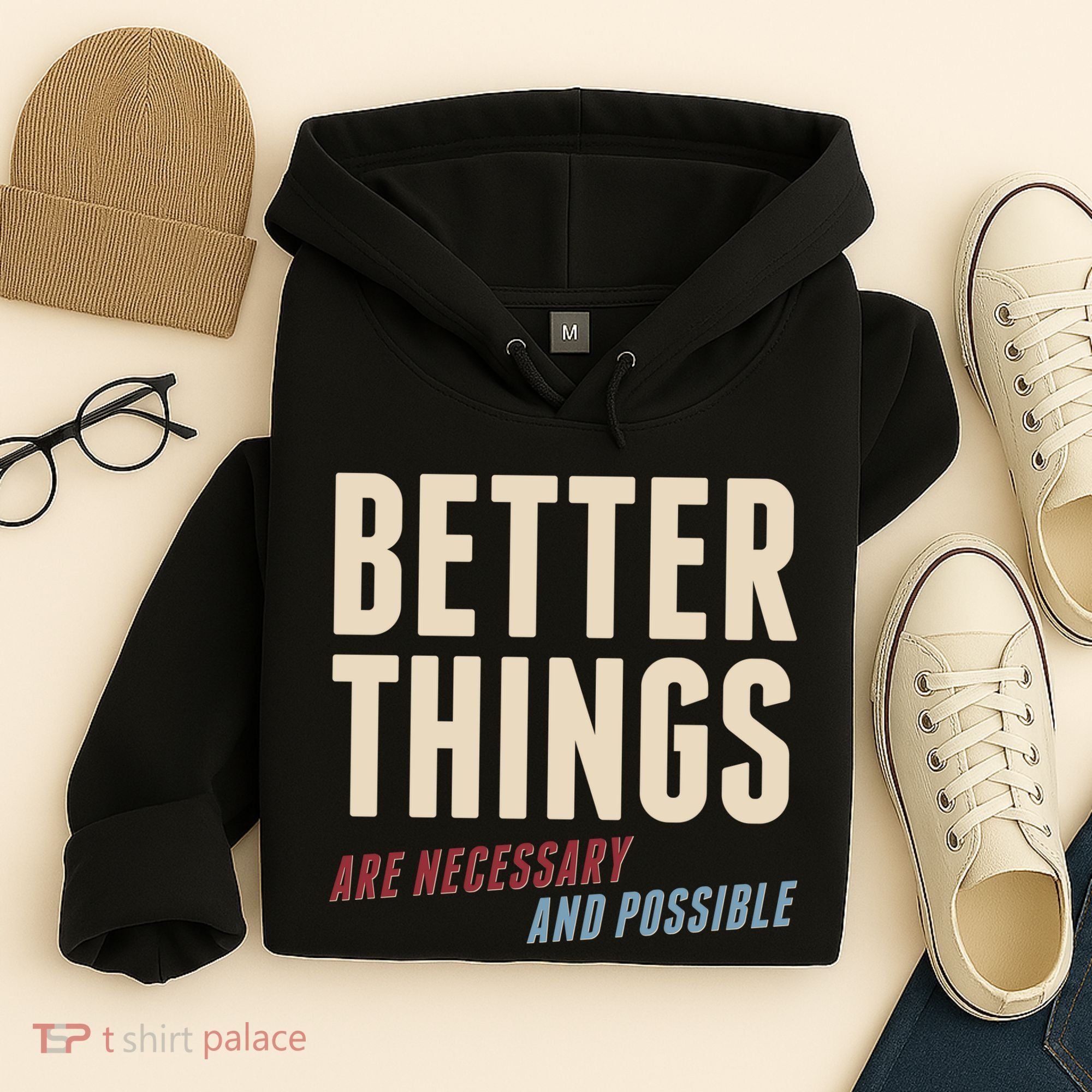 Better Things Are Necessary And Possible Hoodie