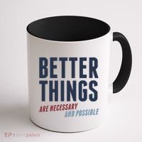 Better Things Are Necessary And Possible Coffee Mug thumb 1