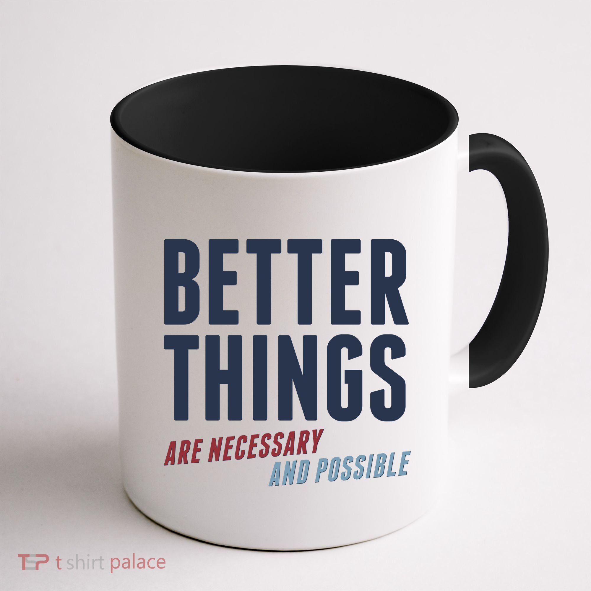 Better Things Are Necessary And Possible Coffee Mug