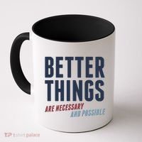 Better Things Are Necessary And Possible Coffee Mug thumb 0