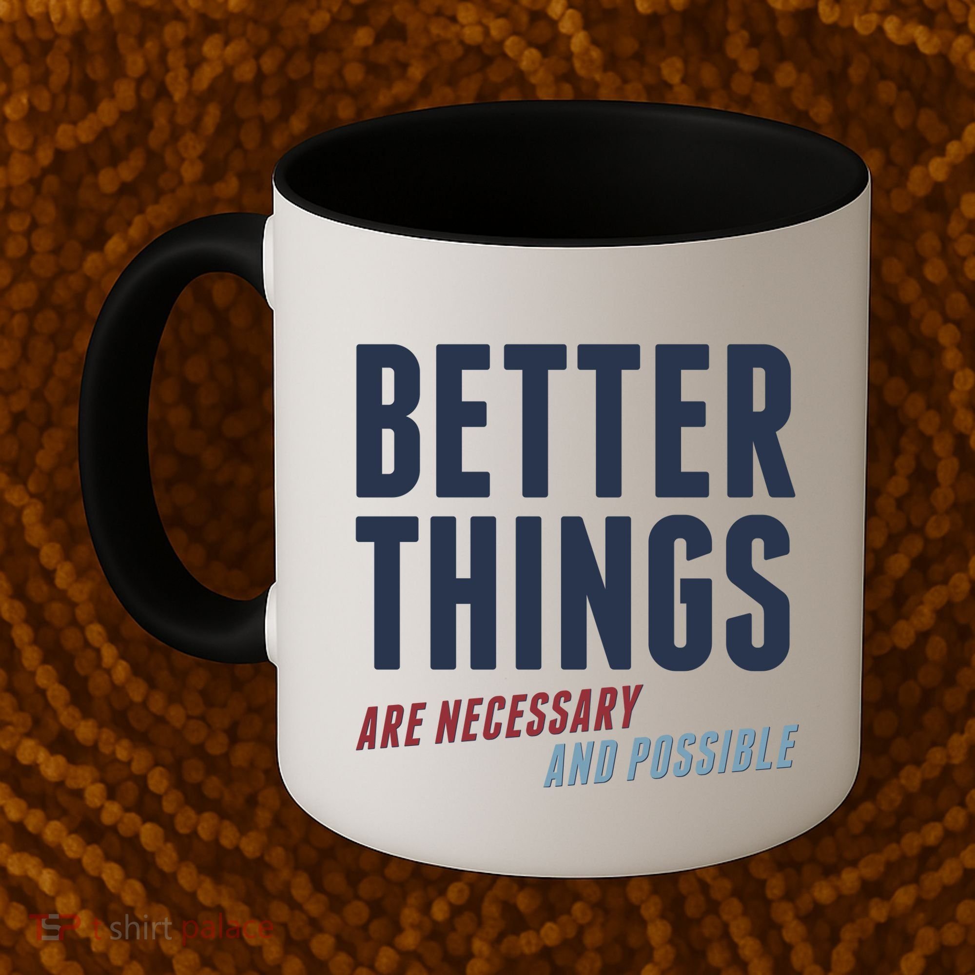Better Things Are Necessary And Possible Coffee Mug