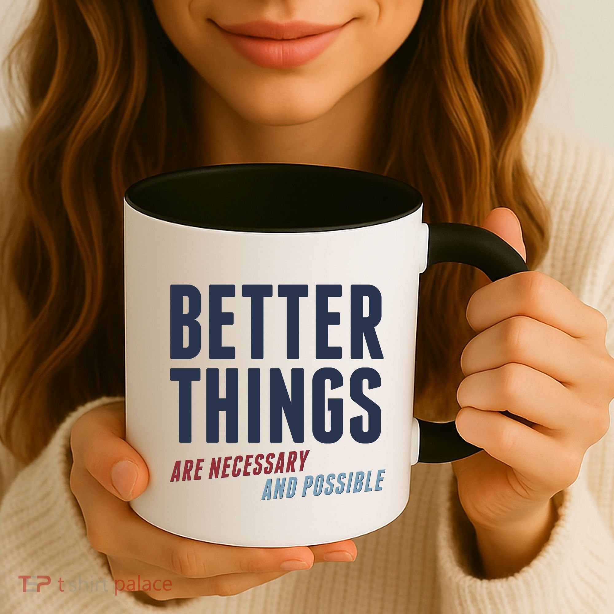 Better Things Are Necessary And Possible Coffee Mug