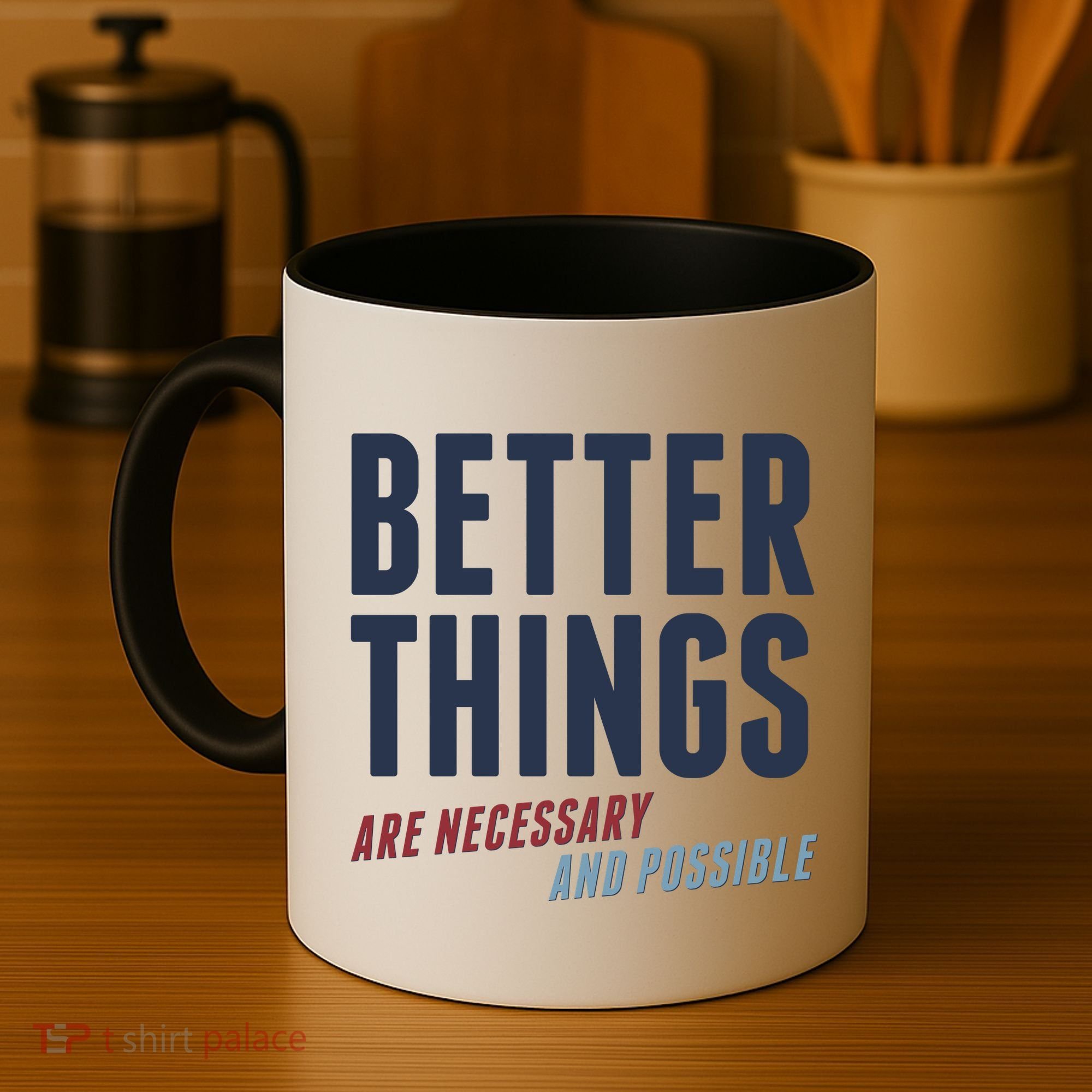 Better Things Are Necessary And Possible Coffee Mug