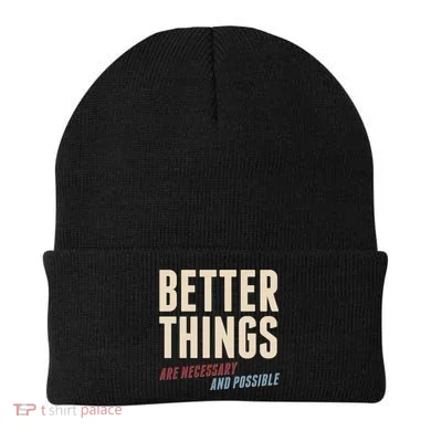 Better Things Are Necessary And Possible Beanie