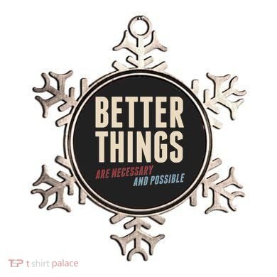 Better Things Are Necessary And Possible Ornament