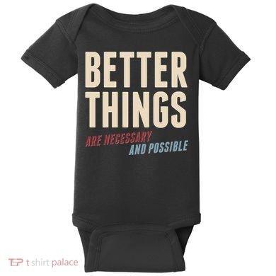 Better Things Are Necessary And Possible Baby Bodysuit
