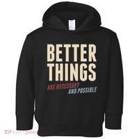 Better Things Are Necessary And Possible Toddler Hoodie thumb 0