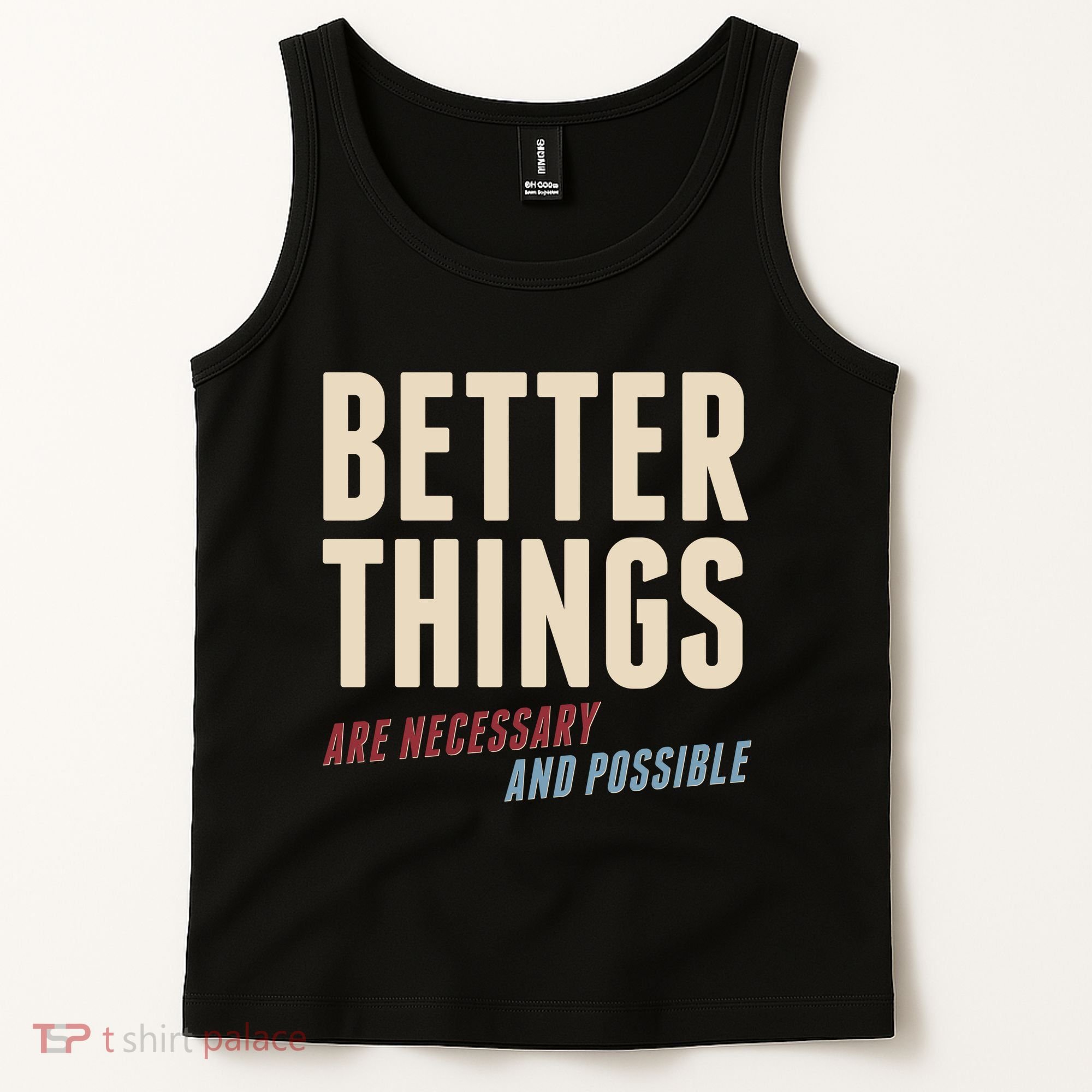 Better Things Are Necessary And Possible Tank Top