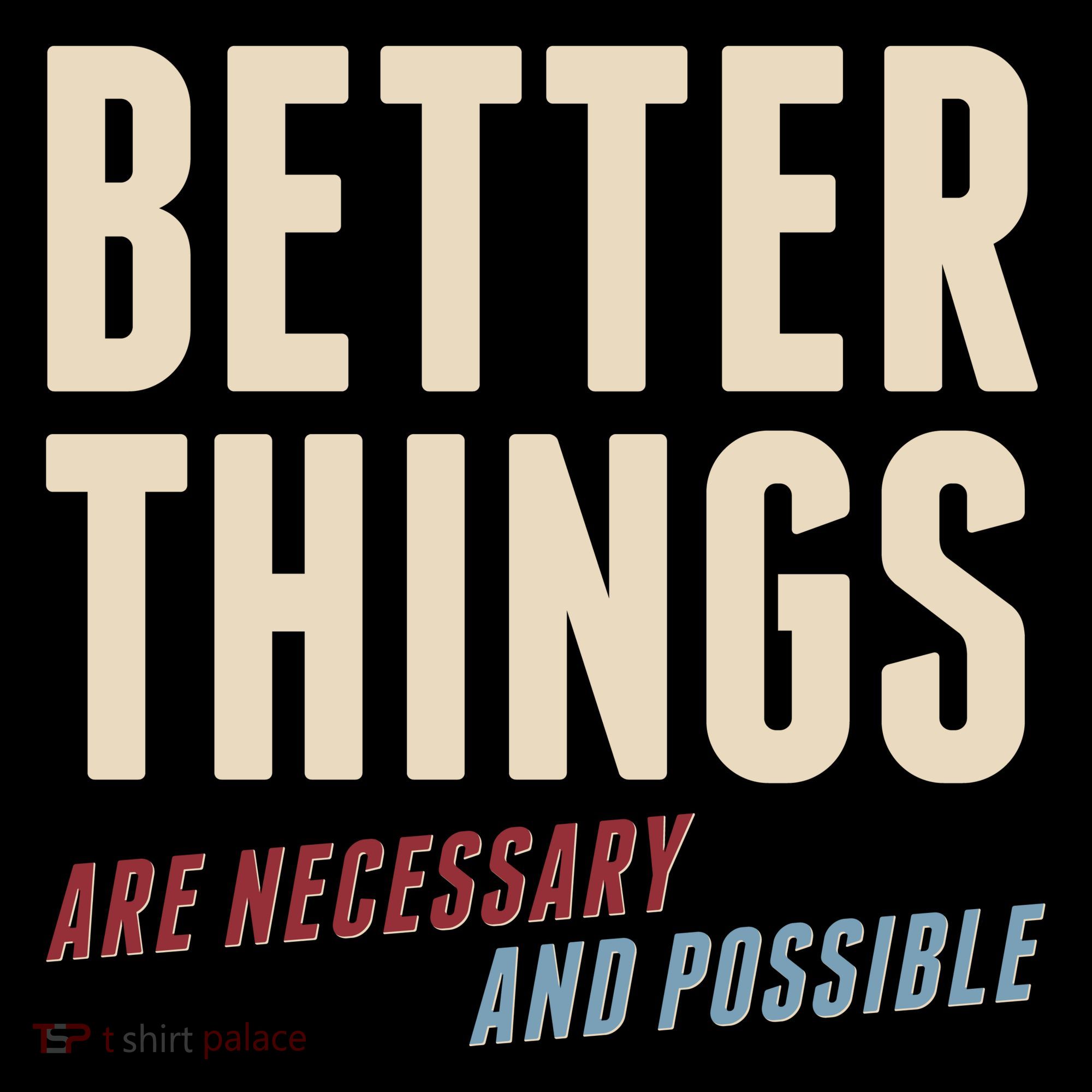 Better Things Are Necessary And Possible Women's Long Sleeve Shirt