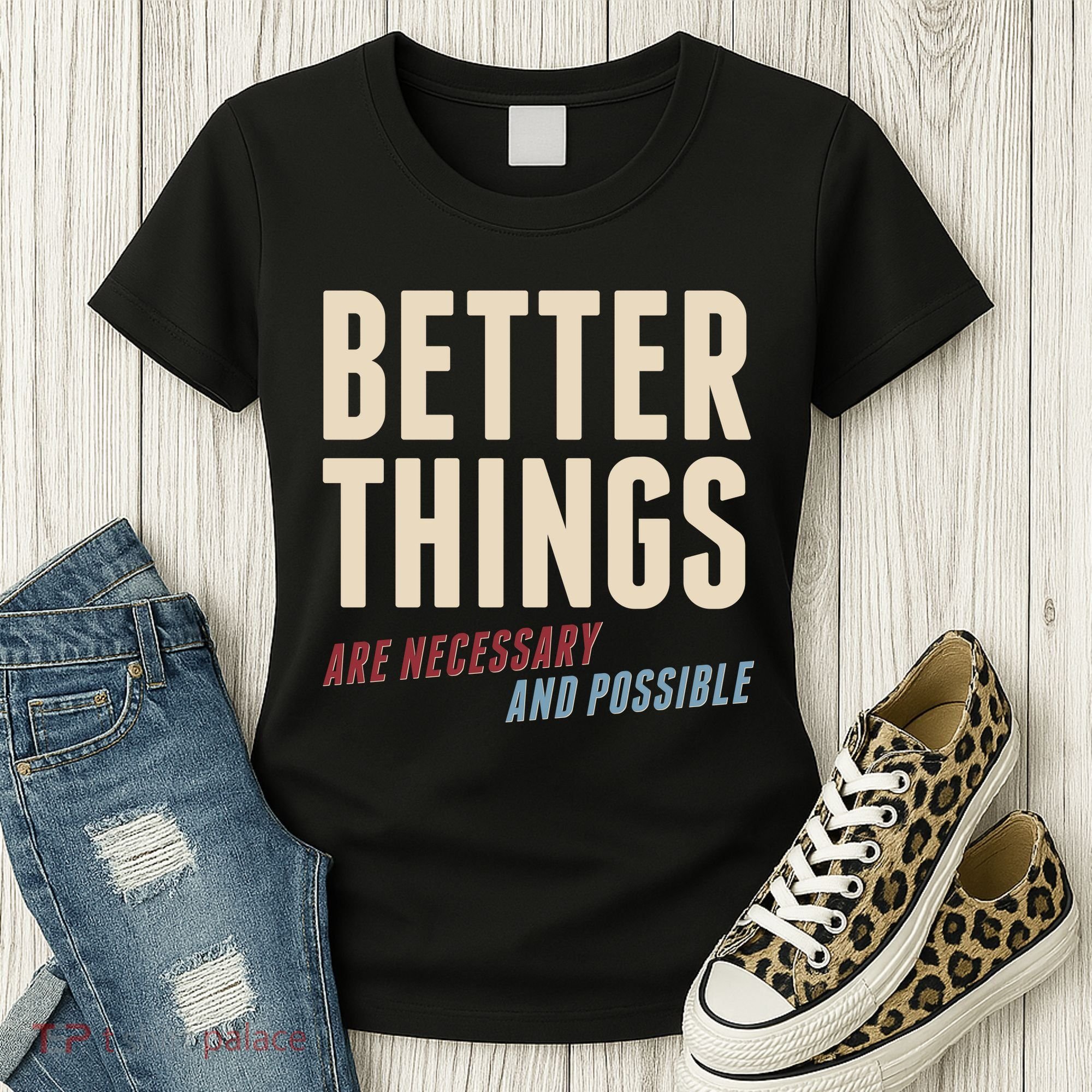 Better Things Are Necessary And Possible Women's T-Shirt