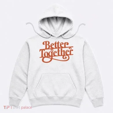 Better Together Hoodie