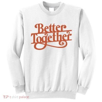 Better Together Sweatshirt