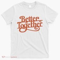 Better Together T-Shirt thumb 0