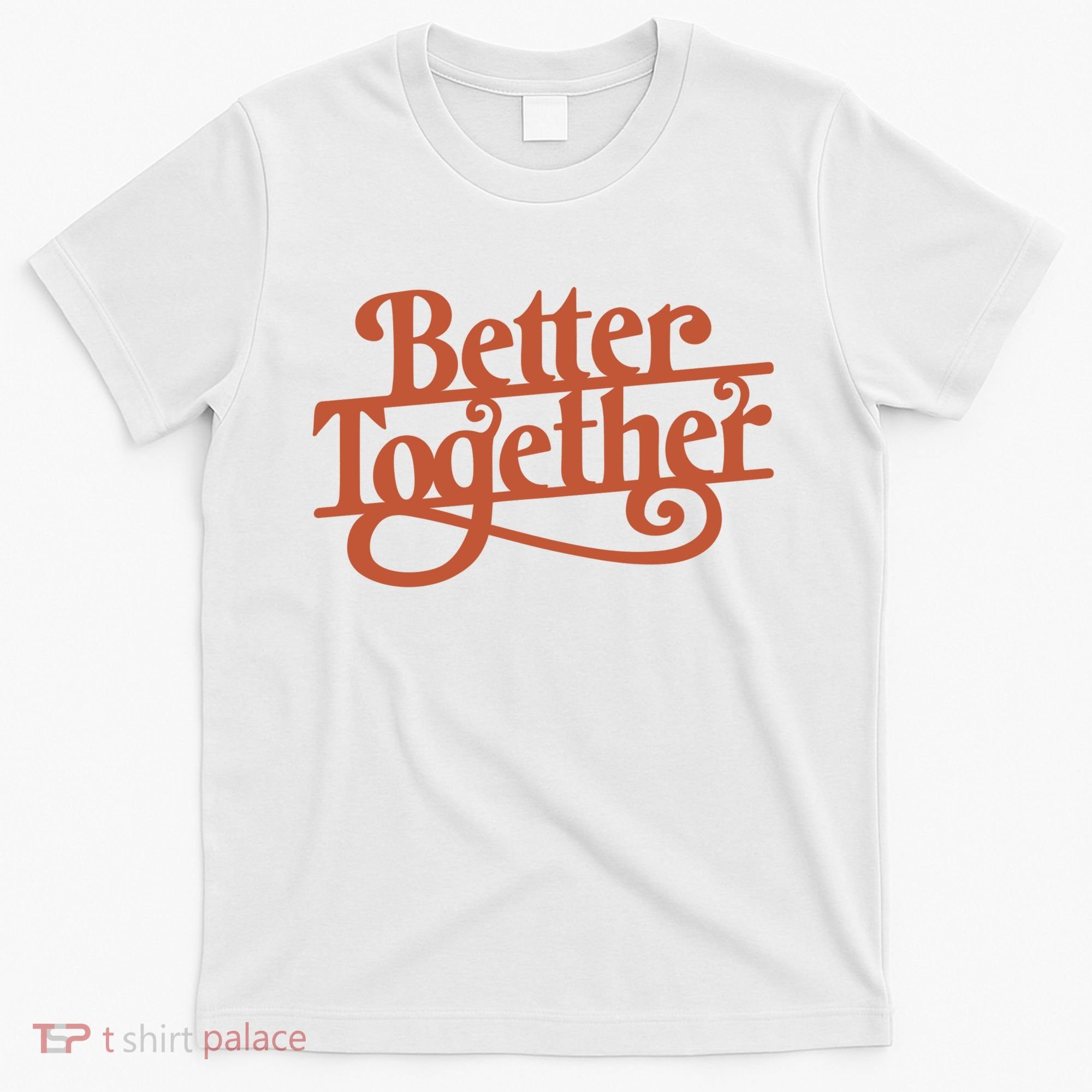 Better Together T-Shirt