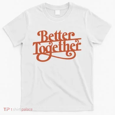 Better Together T-Shirt
