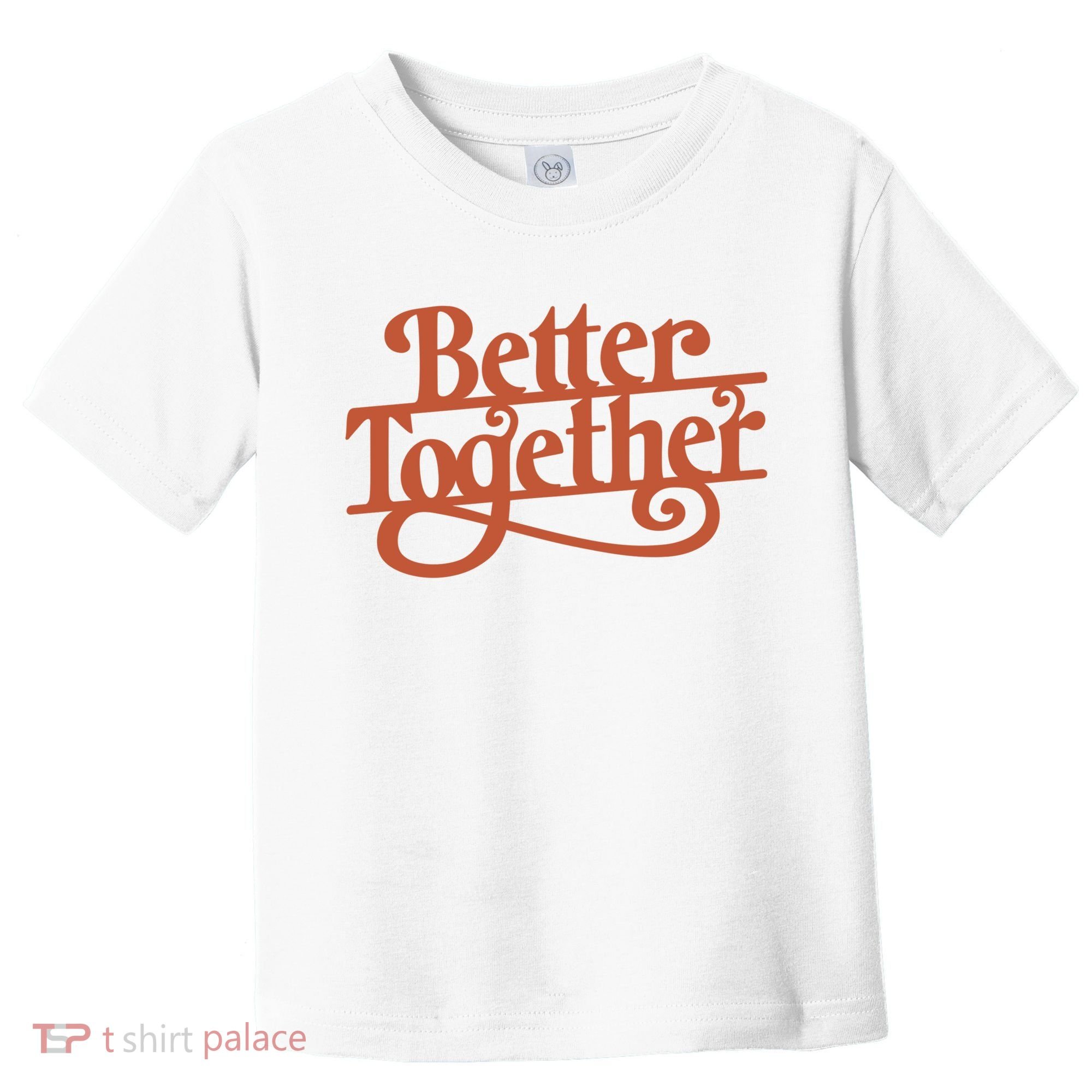 Better Together Toddler T-Shirt