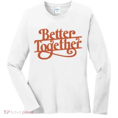 Better Together Women's Long Sleeve Shirt