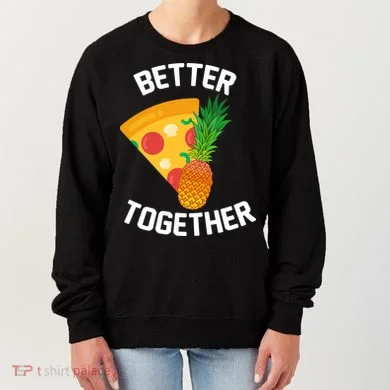 Better Together Pineapple On Pizza Women's Sweatshirt