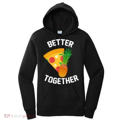 Better Together Pineapple On Pizza Women's Hoodie
