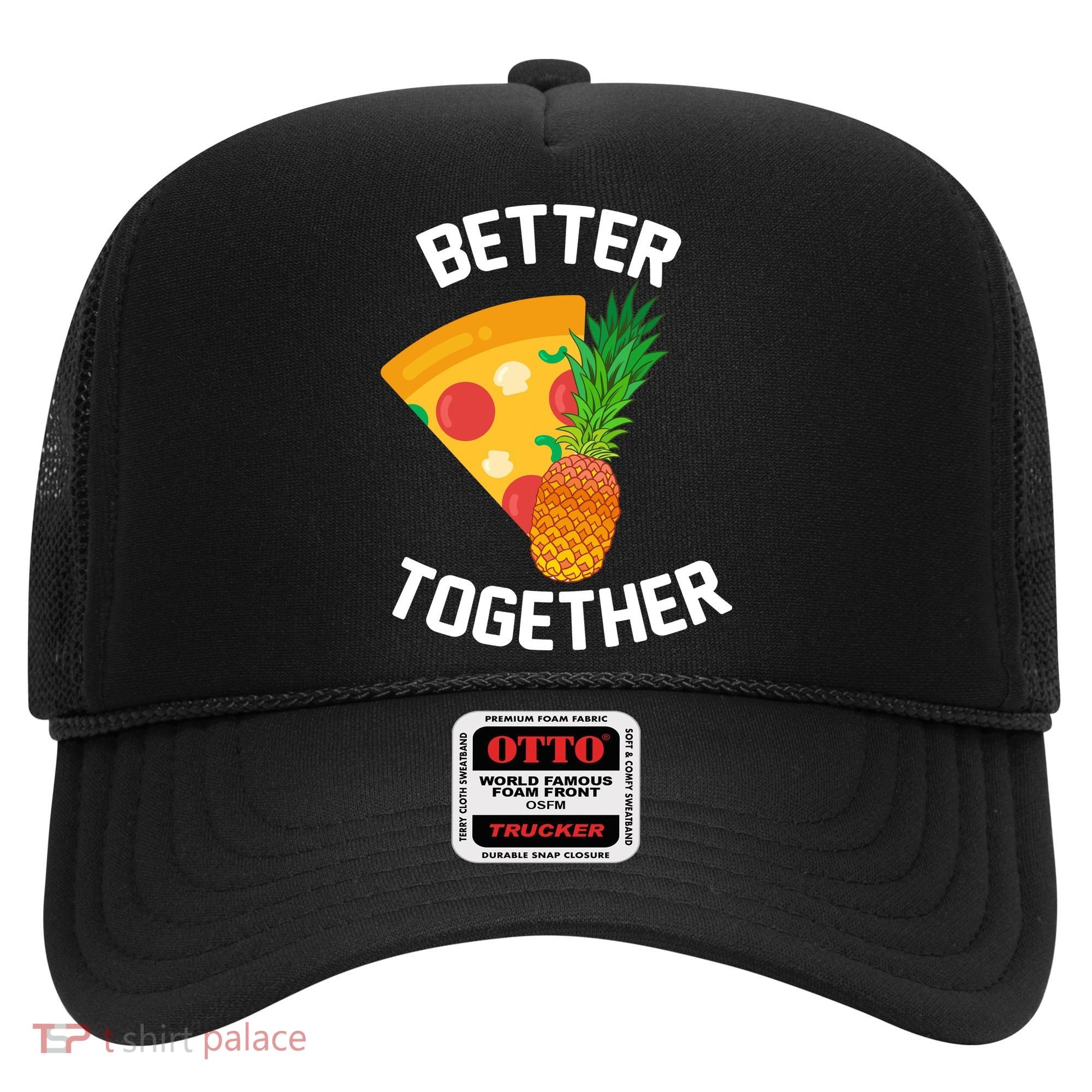 Better Together Pineapple On Pizza Hat