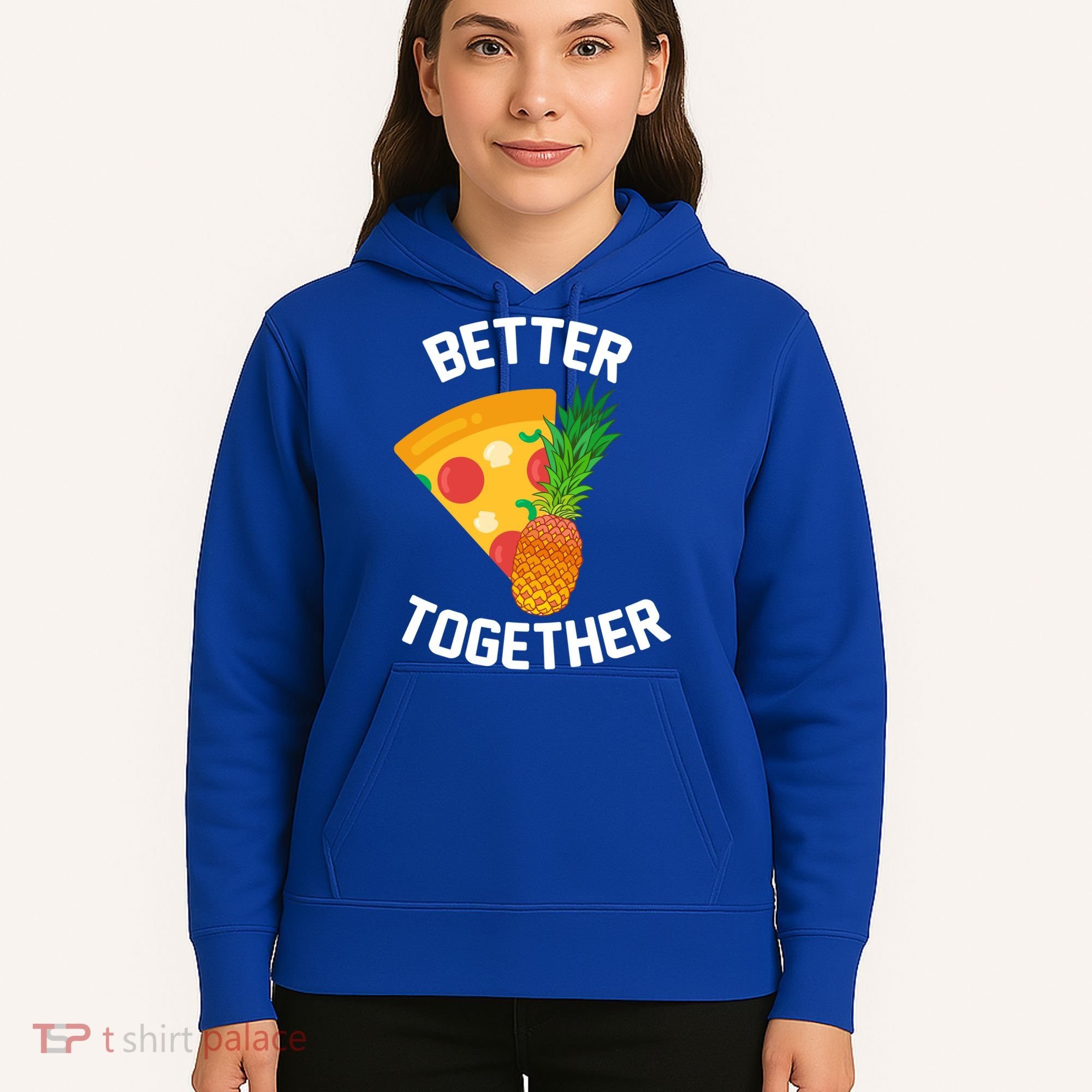 Better Together Pineapple On Pizza Hoodie