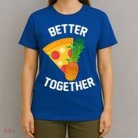 Better Together Pineapple On Pizza T-Shirt thumb 4