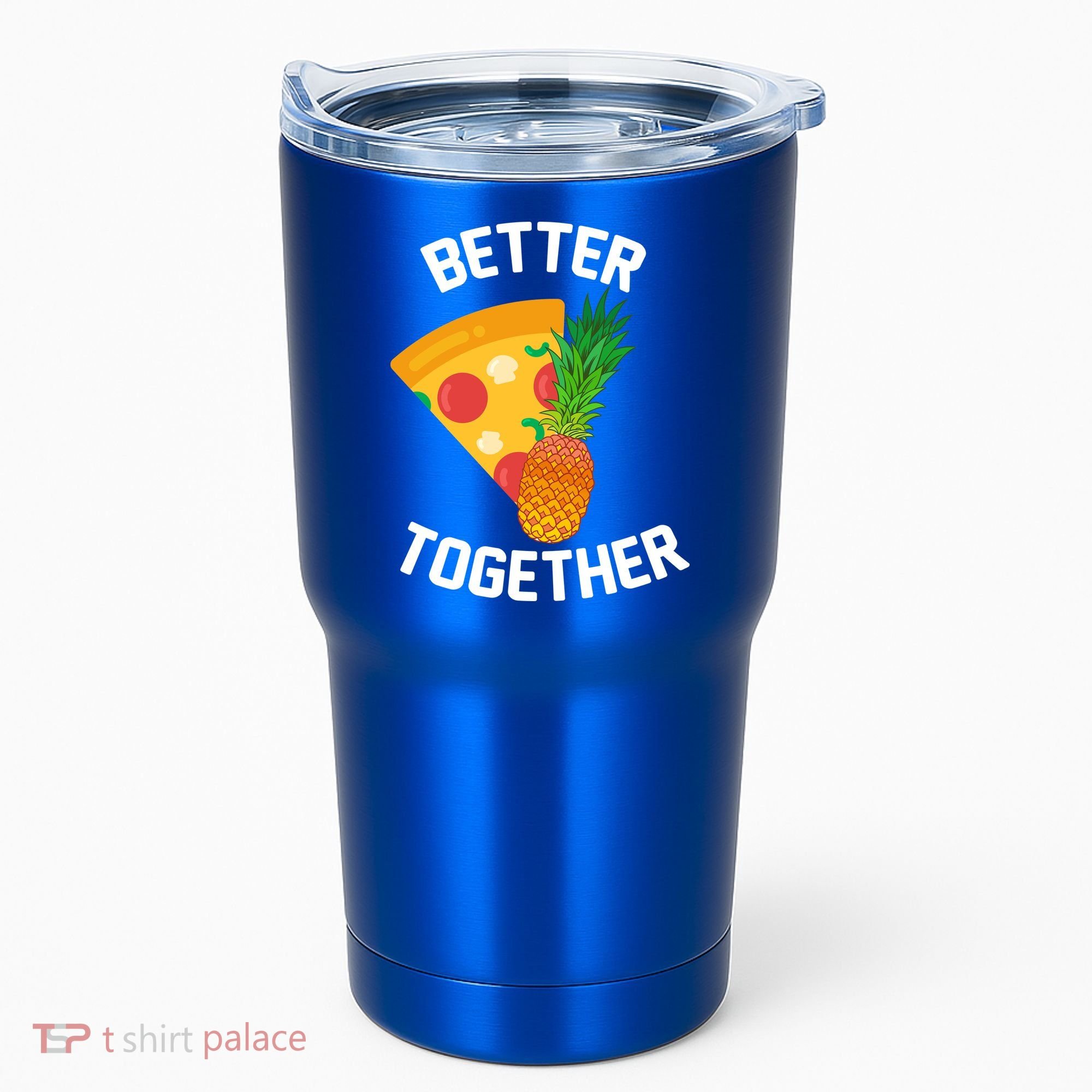 Better Together Pineapple On Pizza Tumbler