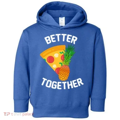 Better Together Pineapple On Pizza Toddler Hoodie