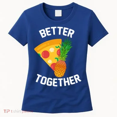 Better Together Pineapple On Pizza Women's T-Shirt
