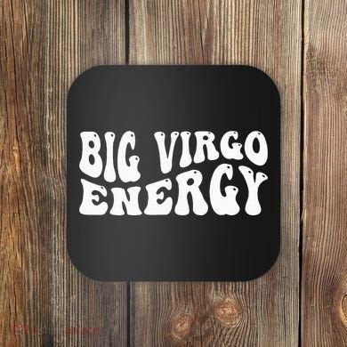 Big Energy Virgo August September Birthday Coaster